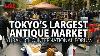 Tokyo S Largest Antique Market Shopping Experience